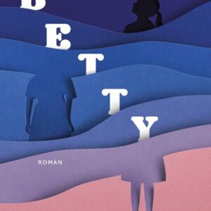 Betty / Tiffany McDaniel (Auteur)