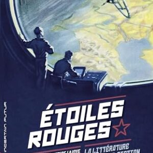 Etoiles Rouges: La Littérature De Science-Fiction Soviétique