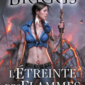 Mercy Thompson, Tome 9: L'Étreinte Des Flammes / Patricia Briggs (Auteur)