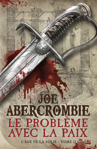 L'Âge De La Folie, Tome 2: Le Problème Avec La Paix / Joe Abercrombie (Auteur), & Plus