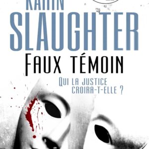 Faux Témoin: Par L'Autrice De Son Vrai Visage, Adapté Sur Netflix / Karin Slaughter (Auteur)