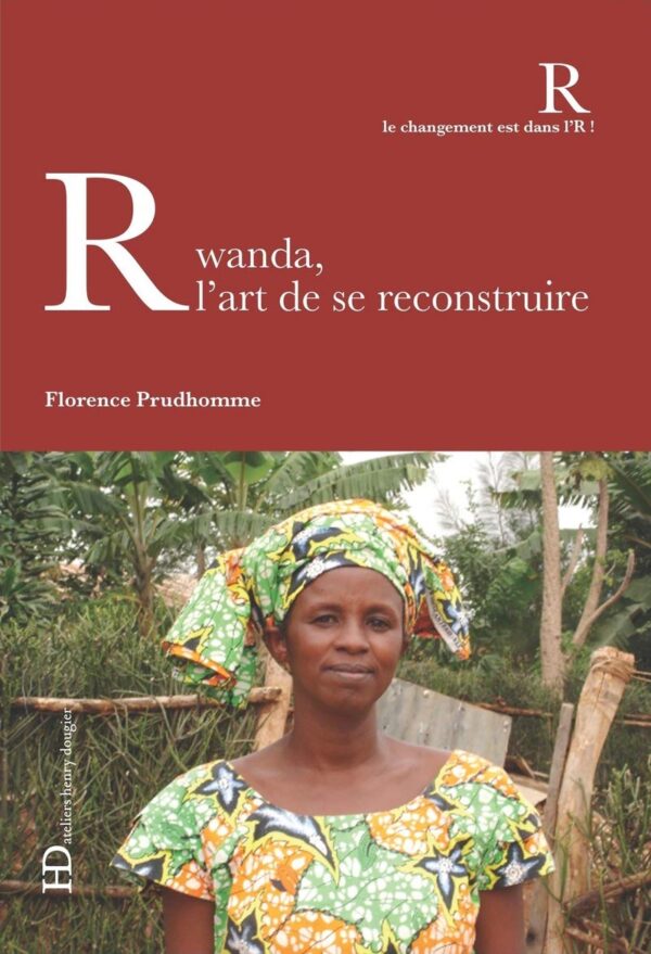 Rwanda, L'Art De Se Reconstruire / Florence Prudhomme (Auteur)